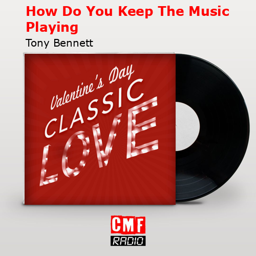 How Do You Keep The Music Playing – Tony Bennett