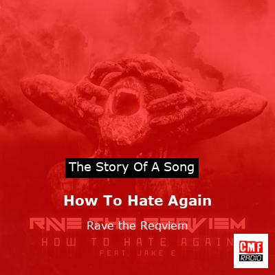 How To Hate Again – Rave the Reqviem