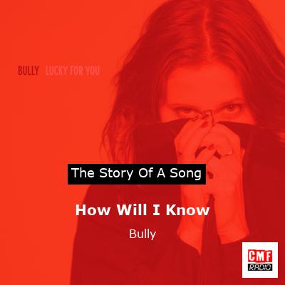 How Will I Know – Bully