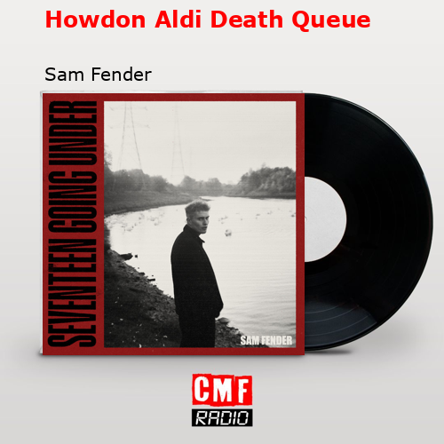 final cover Howdon Aldi Death Queue Sam Fender