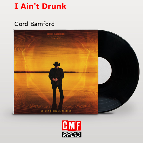 final cover I Aint Drunk Gord Bamford
