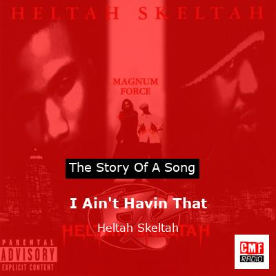 I Ain’t Havin That – Heltah Skeltah