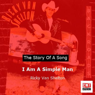 I Am A Simple Man – Ricky Van Shelton