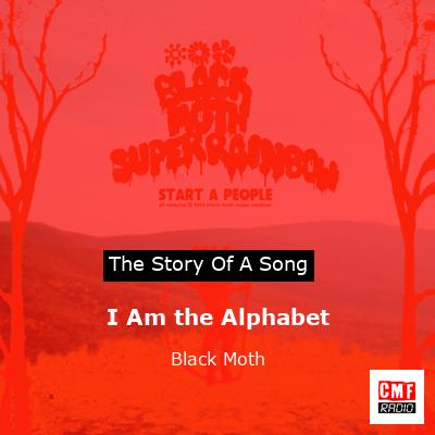 I Am the Alphabet – Black Moth