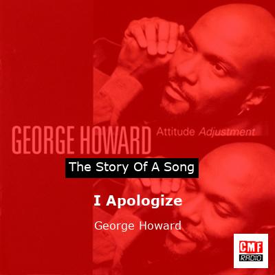 I Apologize – George Howard