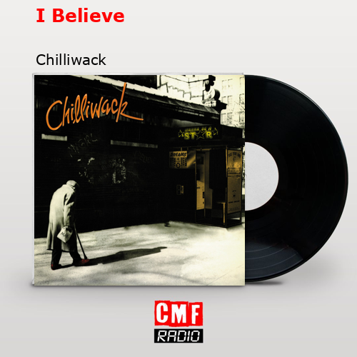 I Believe – Chilliwack