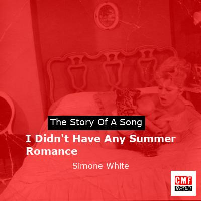 I Didn’t Have Any Summer Romance – Simone White