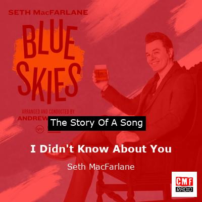 I Didn’t Know About You – Seth MacFarlane