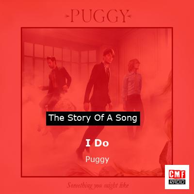 I Do – Puggy