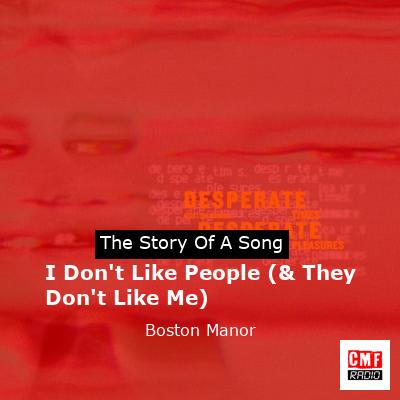 I Don’t Like People (& They Don’t Like Me) – Boston Manor