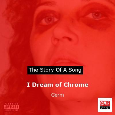 I Dream of Chrome – Germ