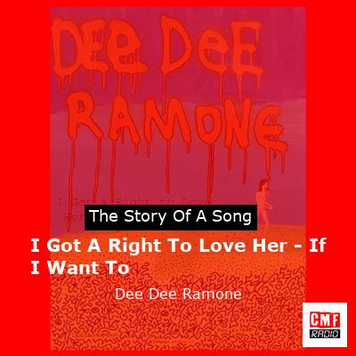 I Got A Right To Love Her – If I Want To – Dee Dee Ramone