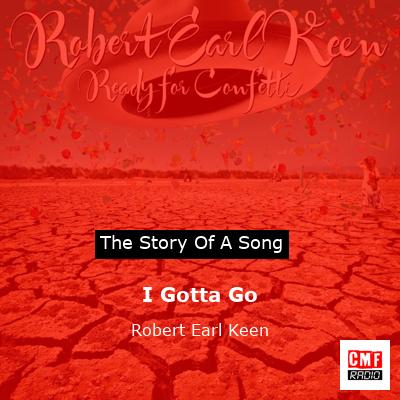 I Gotta Go – Robert Earl Keen