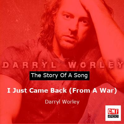 I Just Came Back (From A War) – Darryl Worley