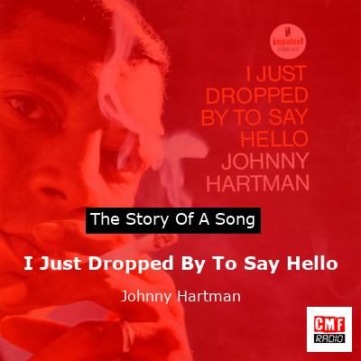 I Just Dropped By To Say Hello – Johnny Hartman