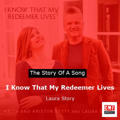 I Know That My Redeemer Lives – Laura Story