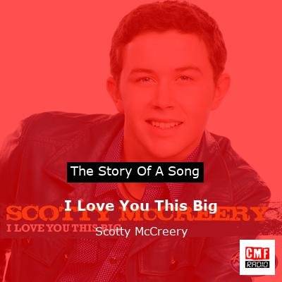 I Love You This Big – Scotty McCreery
