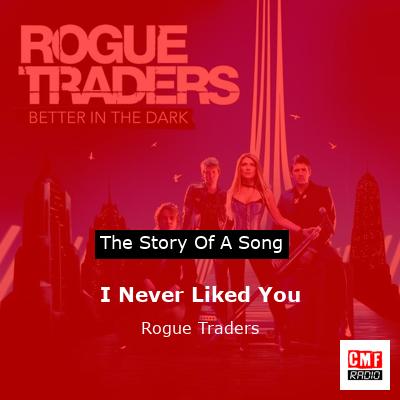 I Never Liked You – Rogue Traders