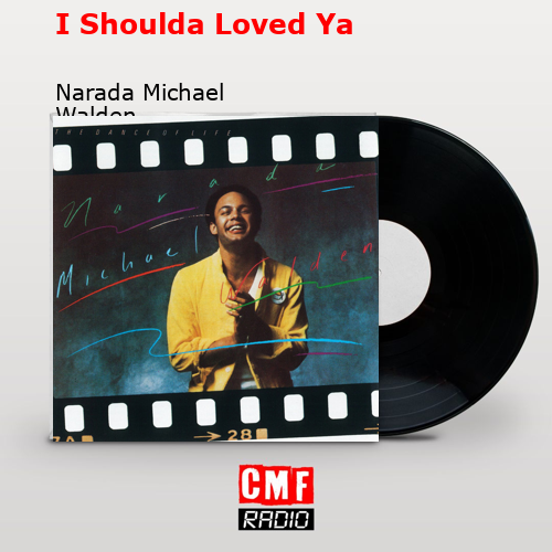 I Shoulda Loved Ya – Narada Michael Walden