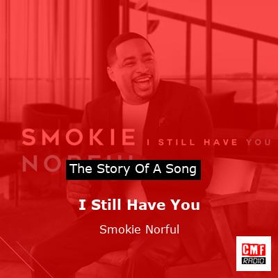 I Still Have You – Smokie Norful