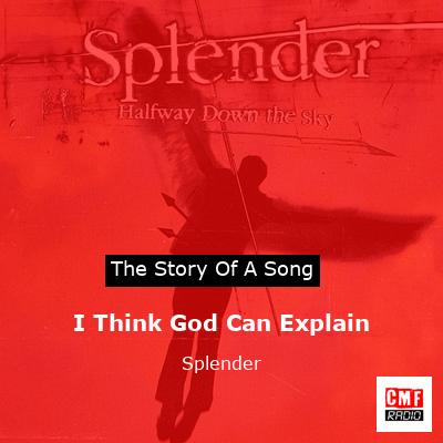 I Think God Can Explain – Splender