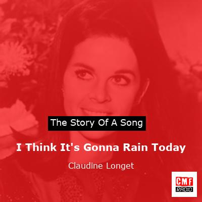 I Think It’s Gonna Rain Today – Claudine Longet