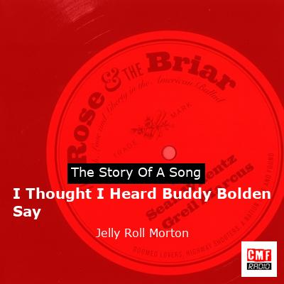 I Thought I Heard Buddy Bolden Say – Jelly Roll Morton