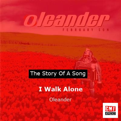 I Walk Alone – Oleander
