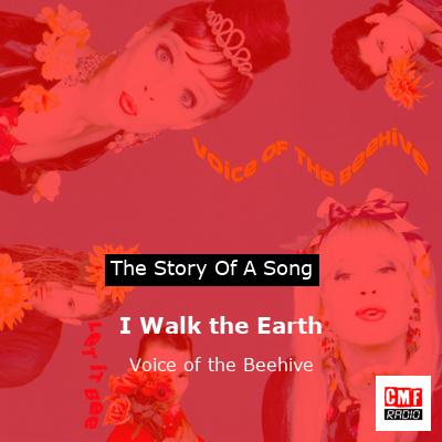 I Walk the Earth – Voice of the Beehive