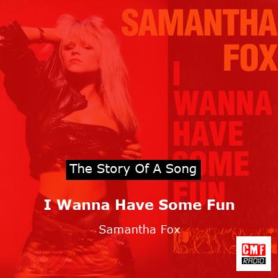 I Wanna Have Some Fun – Samantha Fox