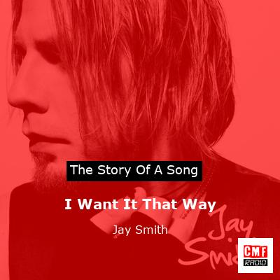 I Want It That Way – Jay Smith