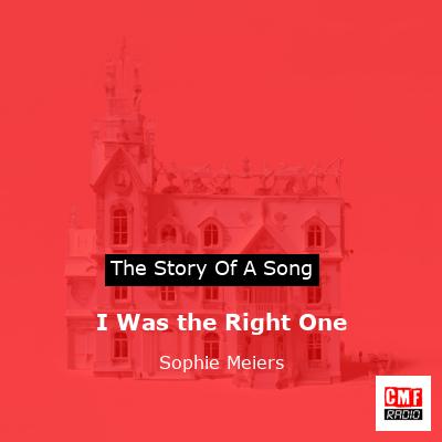 I Was the Right One – Sophie Meiers