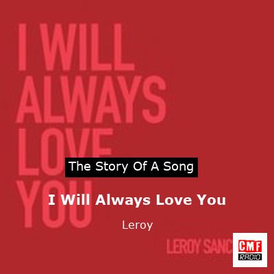 I Will Always Love You – Leroy