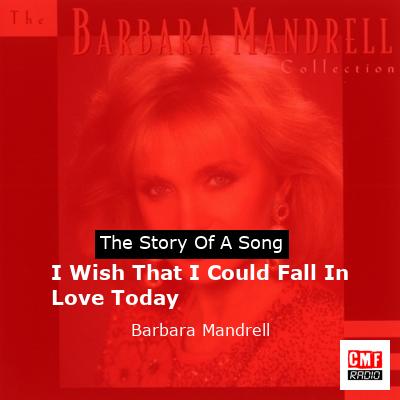 I Wish That I Could Fall In Love Today – Barbara Mandrell