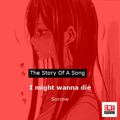 I might wanna die – Sorrow