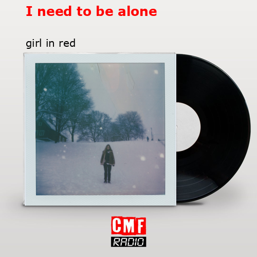I need to be alone – girl in red