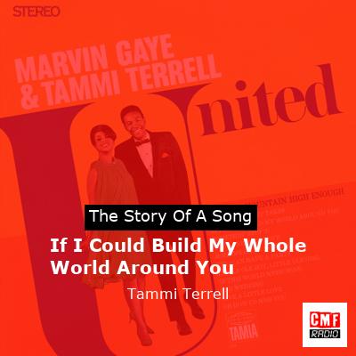 If I Could Build My Whole World Around You – Tammi Terrell