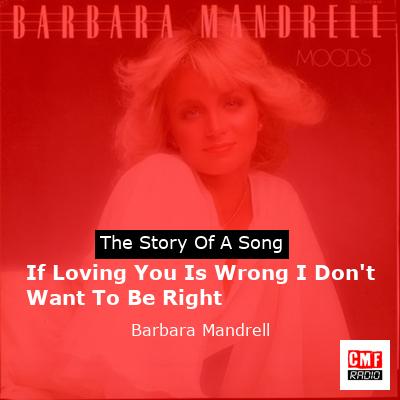 If Loving You Is Wrong I Don’t Want To Be Right – Barbara Mandrell