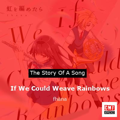 If We Could Weave Rainbows – fhána