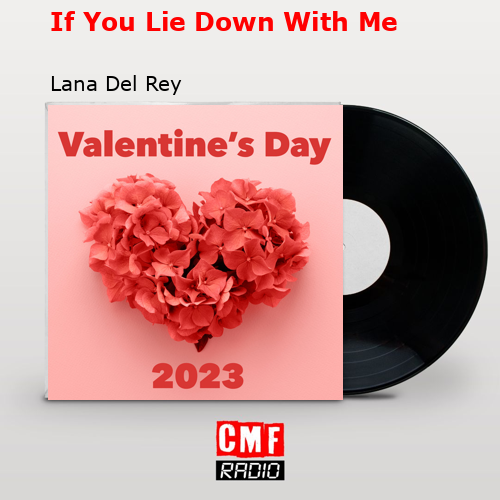 If You Lie Down With Me – Lana Del Rey