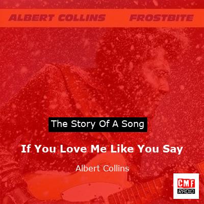 If You Love Me Like You Say – Albert Collins