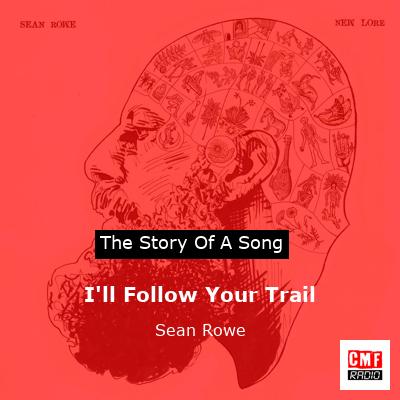 I’ll Follow Your Trail – Sean Rowe