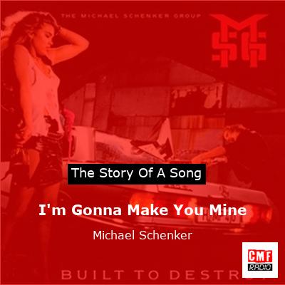 I’m Gonna Make You Mine – Michael Schenker