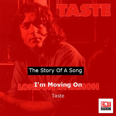 I’m Moving On – Taste