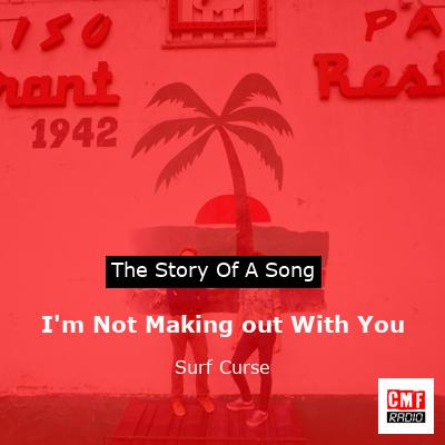 I’m Not Making out With You – Surf Curse