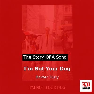 I’m Not Your Dog – Baxter Dury