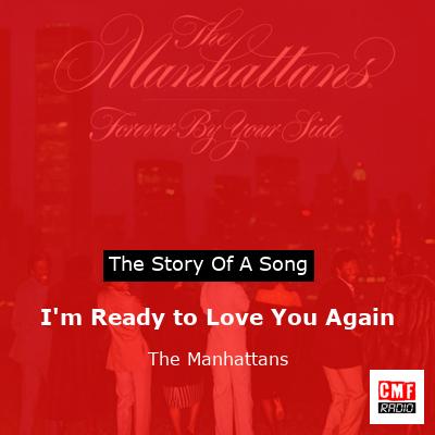 I’m Ready to Love You Again – The Manhattans