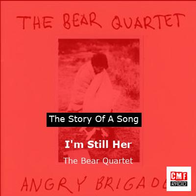 I’m Still Her – The Bear Quartet