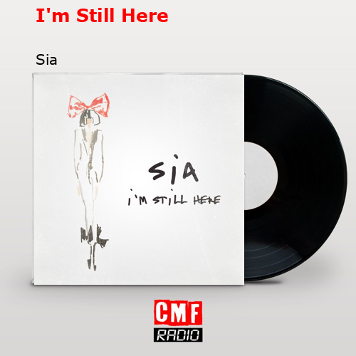 I’m Still Here – Sia