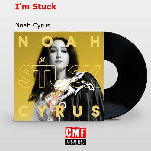 final cover Im Stuck Noah Cyrus